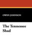 The Tennessee Shad, by Owen Johnson (Hardcover)