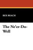 The Ne'er-Do-Well, by Rex Beach (Paperback) 1434460428