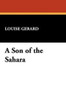 A Son of the Sahara, by Louise Gerard (Paperback)