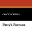 Patty's Fortune, by Carolyn Wells (Hardcover)