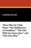 Three Plays by Clyde Fitch: "The Stubborness of Geraldine," "The Girl With the Green Eyes," and "Her Own Way", by Clyde Fitch  (Hardcover)