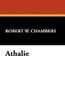 Athalie, by Robert W. Chambers (Hardcover)