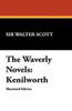 The Waverly Novels: Kenilworth, by Sir Walter Scott (Paperback)