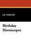 Birthday Horoscopes, by J.R. Phelps (Hardcover)