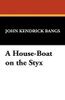 A House-Boat on the Styx, by John Kendrick Bangs (Hardcover)