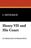 Henry VII and His Court, by Louise Muhlbach (Hardcover)