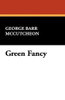 Green Fancy, by George Barr McCutcheon (Paperback)