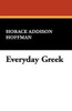 Everyday Greek, by Horace Addison Hoffman (Hardcover)