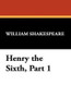 Henry the Sixth, Part 1, by William Shakespeare (Hardcover)