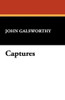 Captures, by John Galsworthy (Paperback)