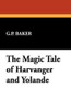 The Magic Tale of Harvanger and Yolande, by G.P. Baker (Hardcover)