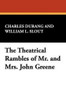 The Theatrical Rambles of Mr. and Mrs. John Greene, by Charles Durang (Paperback)