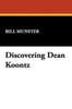 Discovering Dean Koontz, by Bill Munster (Hardcover) 1557421447