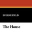 The House, by Eugene Field (Hardcover)