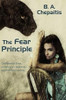 The Fear Principle, by B. A. Chepaitis (Paperback)