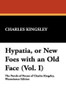 Hypatia, or New Foes with an Old Face (Vol. I), by Charles Kingsley (Hardcover)