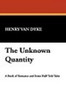 The Unknown Quantity, by Henry Van Dyke (Hardcover)