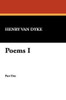 Poems I, by Henry Van Dyke (Paperback)