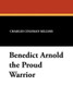 Benedict Arnold the Proud Warrior, by Charles Coleman Sellers (Paperback)