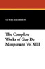 The Complete Works of Guy De Maupassant Vol XIII, by Guy de Maupassant (Paperback)