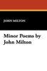 Minor Poems by John Milton, by John Milton (Paperback)