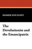 The Devolutionist and the Emancipatrix, by Homer Eon Flint (Hardcover)