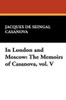 In London and Moscow: The Memoirs of Casanova, vol. V, by Jacques Casanova de Seingalt (Paperback)