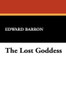 The Lost Goddess, by Edward Barron (Paperback)