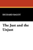 The Just and the Unjust, by Richard Bagot (Hardcover)