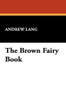 The Brown Fairy Book, by Andrew Lang (Hardcover)