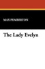 The Lady Evelyn, by Max Pemberton (Hardcover)