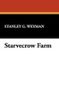 Starvecrow Farm, by Stanley Weyman (Paperback)