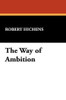 The Way of Ambition, by Robert Hichens (Hardcover)