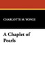 A Chaplet of Pearls, by Charlotte M. Yonge (Paperback)