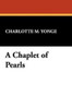 A Chaplet of Pearls, by Charlotte M. Yonge (Hardcover)