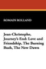 Jean-Christophe, Journey's End: Love and Friendship, The Burning Bush, The New Dawn, by Romain Rolland (Hardcover)
