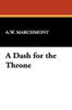 A Dash for the Throne, by A.W. Marchmont (Paperback)
