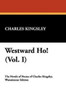 Westward Ho! (Vol. I), by Charles Kingsley (Paperback) 1434490904