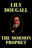 The Mormon Prophet, by Lily Dougall (Hardcover)