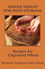 Whole Wheat for Food Storage: Recipes for Unground Wheat, by Michael R. Collings and Judith Collings (Paperback)