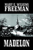 Madelon, by Mary E. Wilkins Freeman (Paperback)