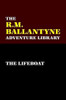 The Lifeboat, by R. M. Ballantyne (Paperback)