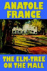 The Elm-Tree on the Mall, by Anatole France (Hardcover)