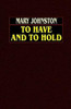 To Have and to Hold, by Mary Johnston (Hardcover)