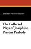 The Collected Plays of Josephine Preston Peabody, by Josephine Preston Peabody (Paperback)