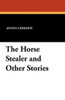 The Horse Stealer and Other Stories, by Anton Chekhov (Paperback)