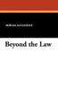 Beyond the Law, by Miriam Alexander (Paperback)