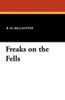 Freaks on the Fells, by R. M. Ballantyne (Paperback)