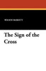 The Sign of the Cross, by Wilson Barrett (Paperback)