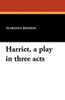 Harriet, a play in three acts, by Florence Ryerson and Colin Clements (Paperback)